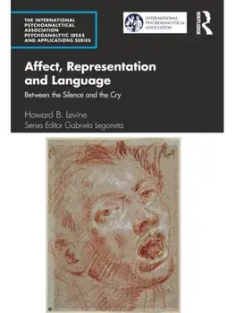 Affect, Representation and Language. Between the Silence and the Cry, Paperback/Howard B. Levine