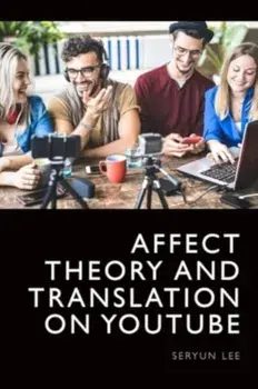 Affect Theory and Translation on Youtube, Hardback/Seryun Lee