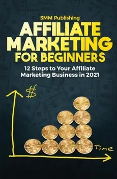 Affiliate Marketing for Beginners, Paperback/Smm Publishing
