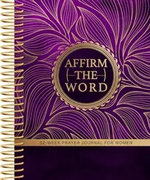 Affirm the Word. 52-Week Prayer Journal for Women, Spiral Bound/J Marie Jones