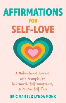 Affirmations for Self-Love, Paperback/Eric Maisel