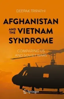 Afghanistan and the Vietnam Syndrome. Comparing US and Soviet Wars, 1st ed. 2023, Hardback/Deepak Tripathi