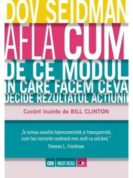 Afla cum. De ce modul in care facem ceva decide rezultatul actiunii/Dov Seidman