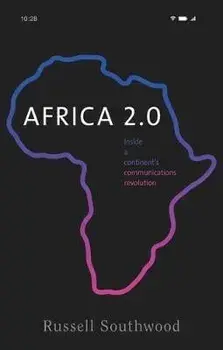 Africa 2.0. Inside a Continent's Communications Revolution, Paperback/Russell Southwood