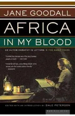 Africa in My Blood: An Autobiography in Letters: The Early Years - Dale Peterson