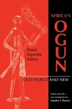 Africa's Ogun, Second, Expanded Edition. Old World and New, Paperback/***
