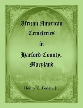 African American Cemeteries in Harford County, Maryland, Paperback/Henry C. Peden