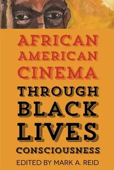 African American Cinema Through Black Lives Consciousness, Paperback/Mark a. Reid
