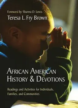 African American History & Devotions: Readings and Activities for Individuals, Families, and Communities, Paperback/Teresa L. Brown