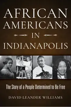 African Americans in Indianapolis: The Story of a People Determined to Be Free, Paperback/David L. Williams