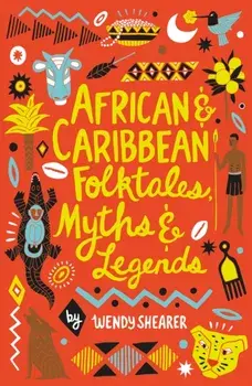 African and Caribbean Folktales, Myths and Legends, Paperback/Wendy Shearer