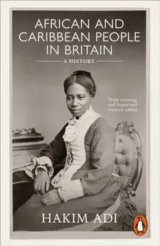 African and Caribbean People in Britain. A History, Paperback/Hakim Adi
