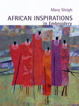 African Inspirations in Embroidery, Paperback/Mary Sleigh