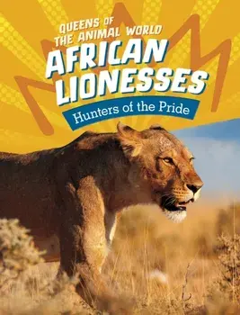 African Lionesses. Hunters of the Pride, Paperback/Jaclyn Jaycox