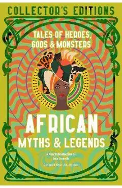 African Myths & Legends: Tales of Heroes, Gods & Monsters - J. K. Jackson