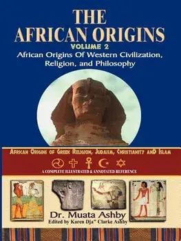 African Origins Volume 2: African Origins of Western Civilization, Religion and Philosophy, Paperback/Muata Ashby