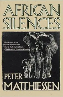 African Silences - Peter Matthiessen