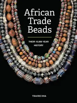African Trade Beads. Their 10,000-Year History, Paperback/Traore Issa