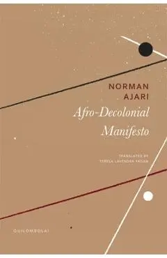 Afro-Decolonial Manifesto - Norman Ajari