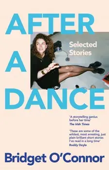 After a Dance. Selected Stories, Paperback/Bridget O'Connor