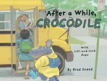 After a While, Crocodile. A Lift-the-Flap Picture Book of Wordplay, Hardback/Brad Sneed
