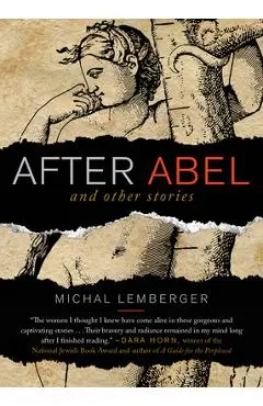 After Abel and Other Stories - Michal Lemberger