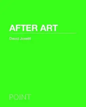 After Art, Hardcover/David Joselit