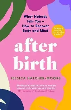 After Birth. How to Recover Body and Mind, Main, Paperback/Jessica Hatcher-Moore