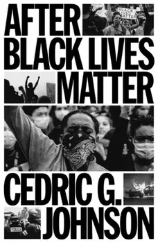 After Black Lives Matter. Policing and Anti-Capitalist Struggle, Paperback/Cedric G. Johnson
