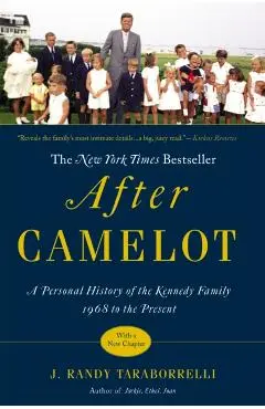 After Camelot: A Personal History of the Kennedy Family 1968 to the Present - J. Randy Taraborrelli