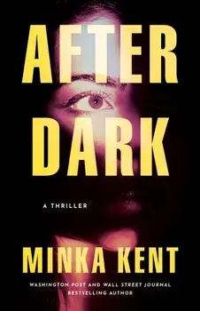 After Dark. A Thriller, Paperback/Minka Kent