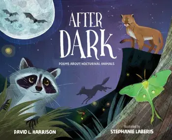 After Dark: Poems about Nocturnal Animals, Hardcover/David L. Harrison