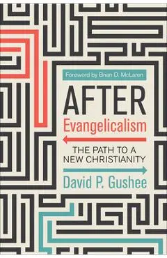 After Evangelicalism - David P. Gushee