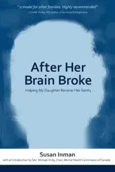 After Her Brain Broke: Helping My Daughter Recover Her Sanity, Paperback/Susan Inman