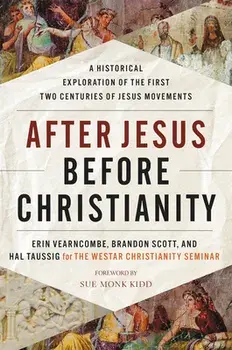 After Jesus Before Christianity: A Historical Exploration of the First Two Centuries of Jesus Movements, Hardcover/Erin Vearncombe