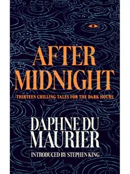 After Midnight. Thirteen Chilling Tales for the Dark Hours, Hardback/Daphne du Maurier