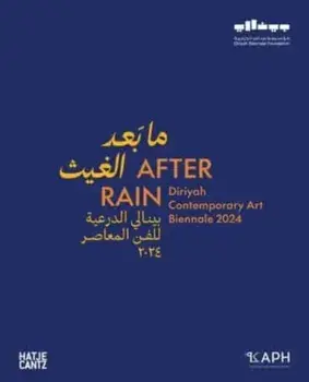 After Rain: (Bilingual edition). Diriyah Contemporary Art Biennale 2024, Hardback/***