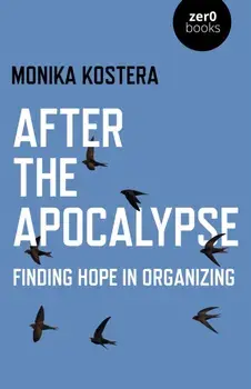After The Apocalypse. Finding hope in organizing, Paperback/Monika Kostera