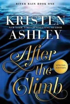After the Climb: A River Rain Novel, Paperback/Kristen Ashley