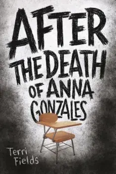 After the Death of Anna Gonzales, Paperback/Terri Fields
