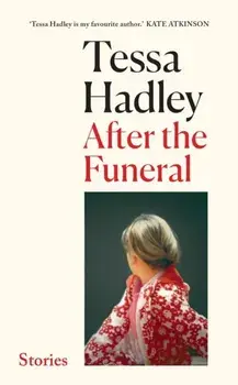 After the Funeral. 'My new favourite writer' Marian Keyes, Hardback/Tessa Hadley