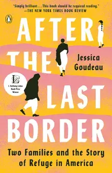 After the Last Border: Two Families and the Story of Refuge in America, Paperback/Jessica Goudeau