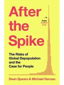 After the Spike. The Risks of Global Depopulation and the Case for People, Hardback/Michael Geruso