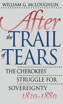 After the Trail of Tears: The Cherokees' Struggle for Sovereignty, 1839-1880, Paperback/William G. McLoughlin