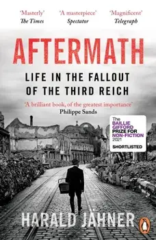 Aftermath. Life in the Fallout of the Third Reich, Paperback/Harald Jahner