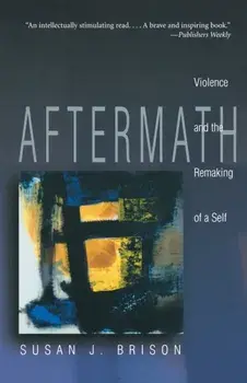 Aftermath: Violence and the Remaking of a Self, Paperback/Susan J. Brison