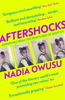 Aftershocks. Dispatches from the Frontlines of Identity, Paperback/Nadia Owusu
