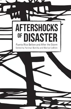 Aftershocks of Disaster: Puerto Rico Before and After the Storm, Paperback/Yarimar Bonilla
