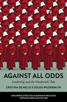 Against All Odds. Leadership and the Handmaid's Tale, Paperback/***