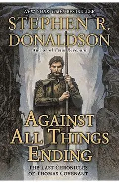 Against All Things Ending: The Last Chronicles of Thomas Covenant - Stephen R. Donaldson